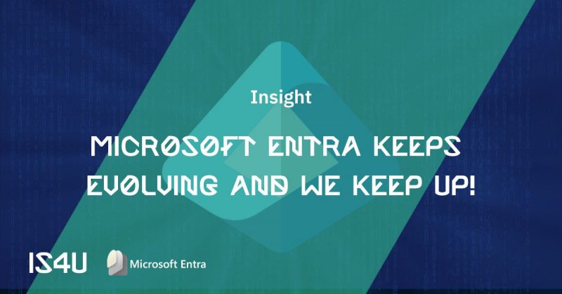 Featured image of insight - microsoft entra keeps evolving and we keep up - IS4U